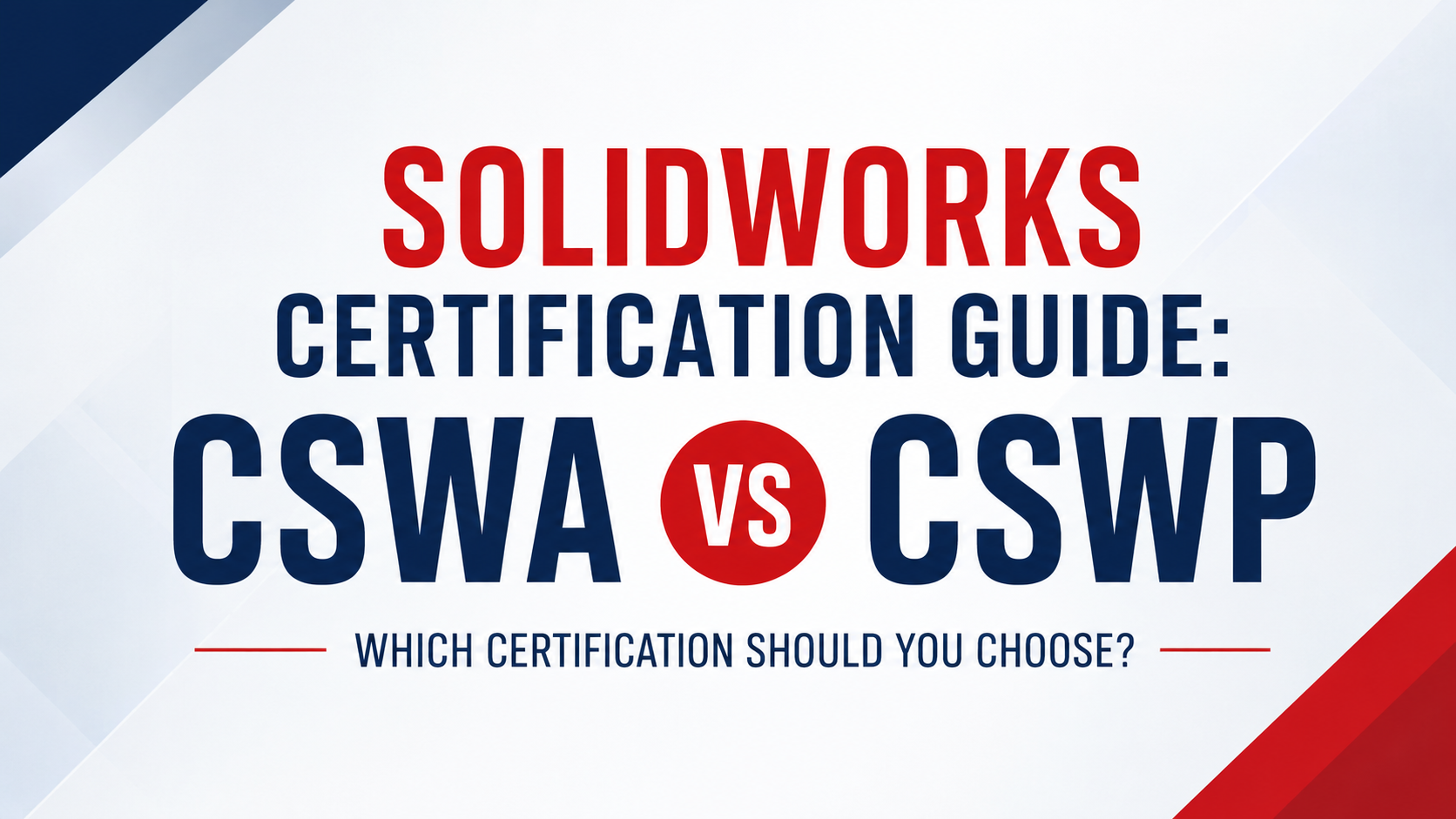 SOLIDWORKS Certification Guide: CSWA vs CSWP – Which Certification Should You Choose?
